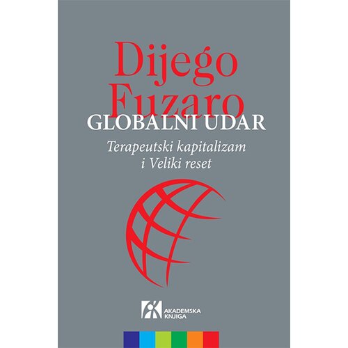 Akademska Knjiga Dijego Fuzaro - Globalni udar: terapeutski kapitalizam i Veliki reset Slike