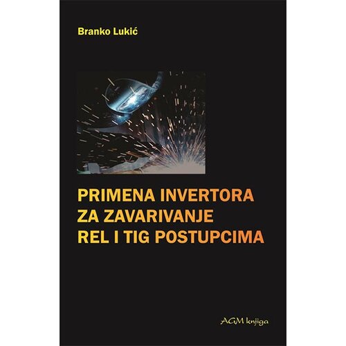 AGM knjiga Branko N. Lukić
 - Primena invertora za zavarivanje REL i TIG postupcima Slike