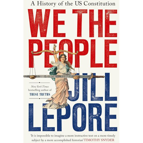 Hachette Jill Lepore - We the People: A History of the US Constitution Slike
