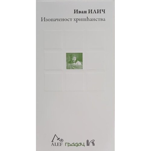 Gradac Ivan Ilič - Izopačenost hri&scaron;ćanstva Cene