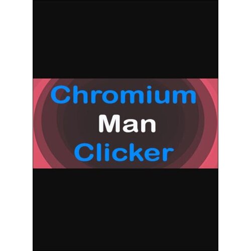 Steam Chromium Man Clicker (PC) Key GLOBAL Cene