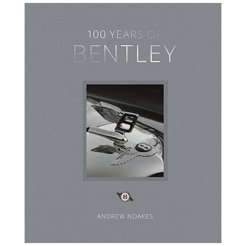 Quatro Andrew Noakes - 100 Years of Bentley - reissue Slike