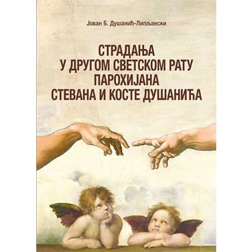 Filip Vi&amp;scaron;njić Jovan B. Du&amp;scaron;anić-Lipljanski - Stradanja u Drugom svetskom ratu parohijana Stevana i Koste Du&amp;scaron;anića Slike