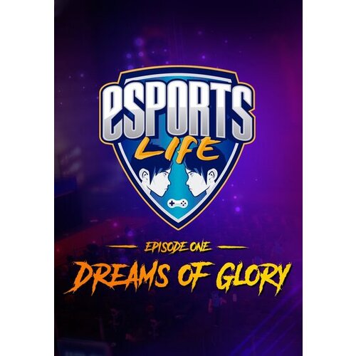 Steam Esports Life: Ep.1 - Dreams of Glory Key GLOBAL Cene
