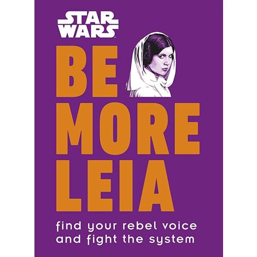Dorling Kindersley Christian Blauvelt - Star Wars - Be More Leia Cene