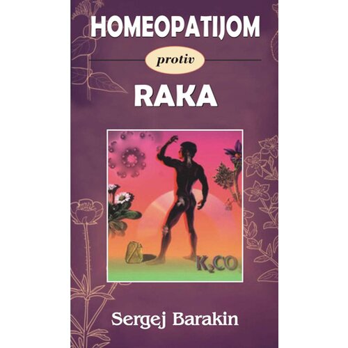 Aruna Sergej Barakin - Homeopatijom protiv raka Cene