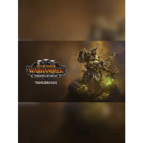 Steam Total War: WARHAMMER III - Tamurkhan – Thrones of Decay (DLC) (PC) Key GLOBAL Cene