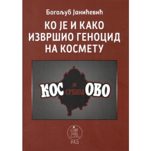 Rad Bogoljub Janićević - Ko je i kako izvr&amp;scaron;io genocid na Kosovu Slike