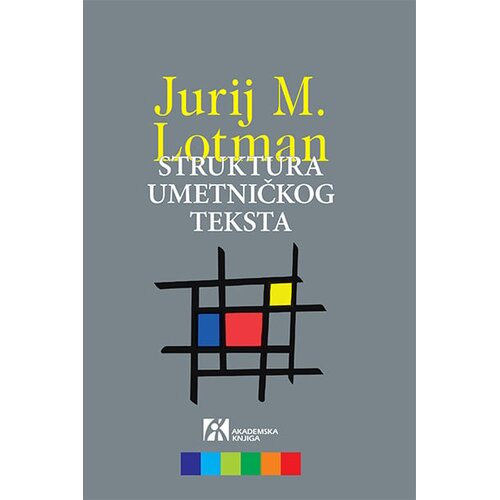 Akademska Knjiga Jurij Lotman - Struktura umetničkog teksta Cene