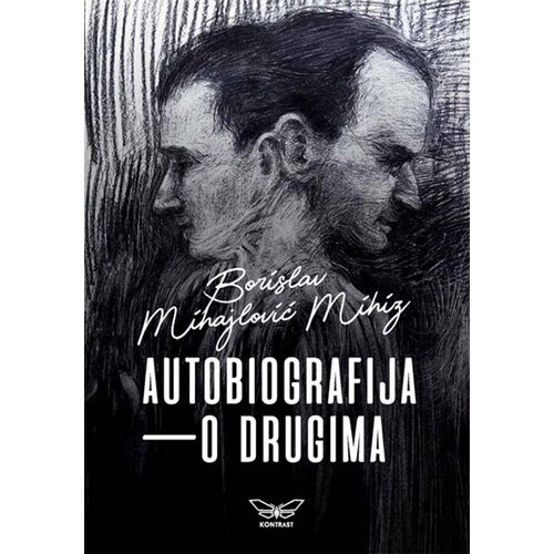 Kontrast izdavaštvo Borislav Mihajlović Mihiz - Autobiografija – o drugima Cene