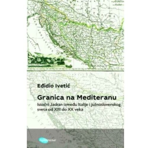 Arhipelag Granica na Mediteranu - Eđidio Ivetić Cene