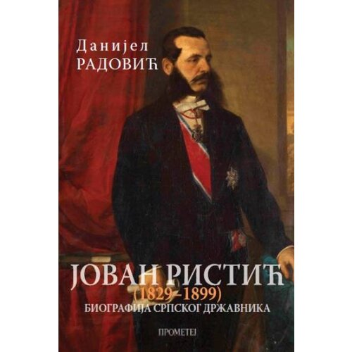 Prometej, Novi Sad Danijel Radović - Jovan Ristić (1829-1899): Biografija srpskog državnika Slike