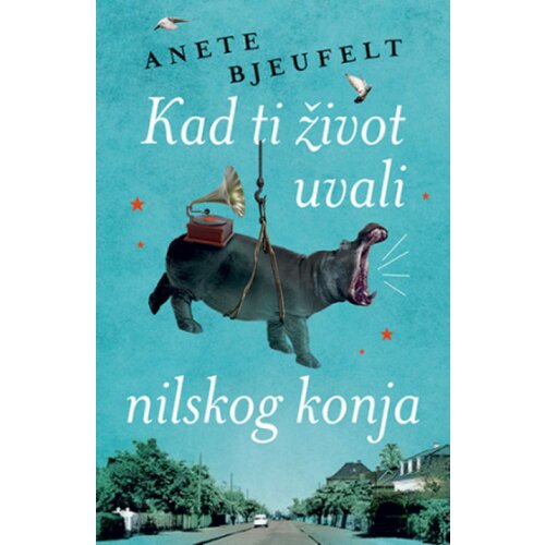  Kad ti život uvali nilskog konja - Anete Bjeufelt ( 11001 ) Cene