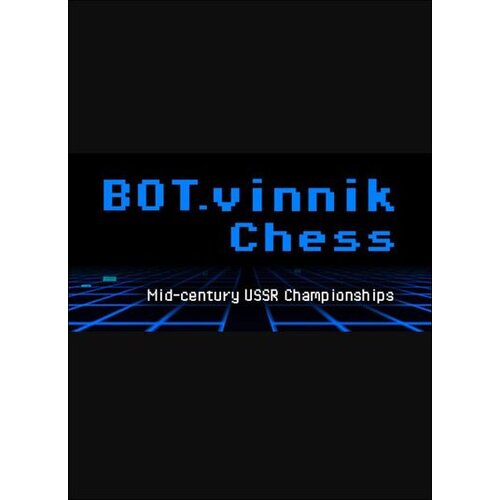 Steam BOT.vinnik Chess: Mid-Century USSR Championships (PC) Key GLOBAL Cene