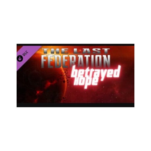 Steam The Last Federation - Betrayed Hope (DLC) (PC) Key GLOBAL Cene