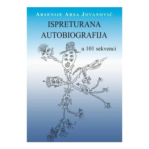 Most Art Jugoslavija Arsenije Arsa Jovanović - Ispreturana autobiografija: U 101 sekvenci Slike