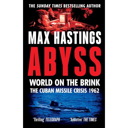 Harper Collins Publishers Ltd Max Hastings - Abyss: World on the Brink, The Cuban Missile Crisis 1962 Cene