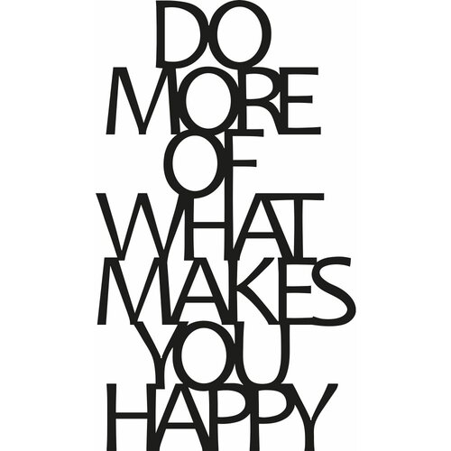 Do More Of What Makes You Happy 1 Slike