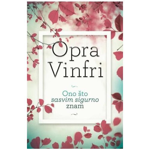 Harmonija Opra Vinfri
 - Ono što sasvim sigurno znam Cene