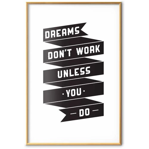  Plakat - Dreams Don\&amp;#039;t Work Unless You Do 60x90 Zlatni okvir Slike