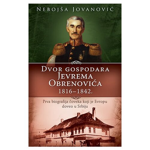 Laguna Nebojša Jovanović - Dvor gospodara Jevrema Obrenovića 1816-1842. Cene