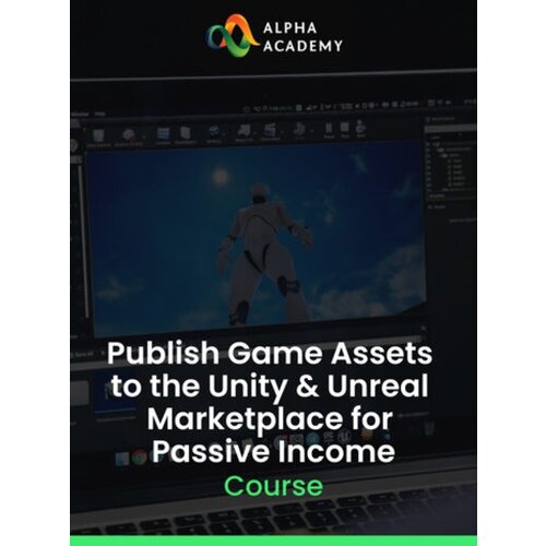 Alpha Academy Publish Game Assets to the Unity & Unreal Marketplace for Passive Income (PC / Mobile) Key GLOBAL Cene