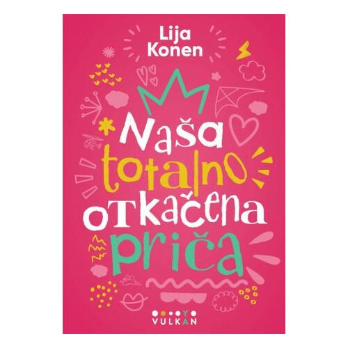 Vulkan Izdava&amp;scaron;tvo Na&amp;scaron;a totalno otkačena priča Slike