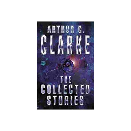 LBS Littlehampton book service Arthur C. Clarke - The Collected Stories Of Arthur C. Clarke Cene