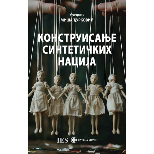 Catena Mundi Grupa autora - Konstruisanje sintetičkih nacija Cene