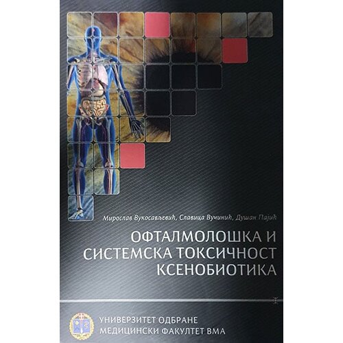 Medija centar &amp;bdquo;Odbrana&amp;ldquo; Miroslav Vukosavljević, Slavica Vučinić, Du&amp;scaron;an Pajić - Oftalmolo&amp;scaron;ka i sistemska toksičnost ksenobiotika Slike