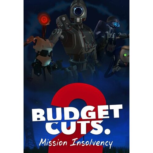 Steam Budget Cuts 2: Mission Insolvency [VR] (PC) Key EUROPE Cene