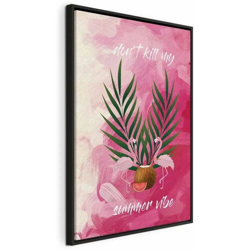  Slika - Don\'t Kill My Summer Vibe (1 Part) Vertical 40x60 U crnom drvenom okviru Cene