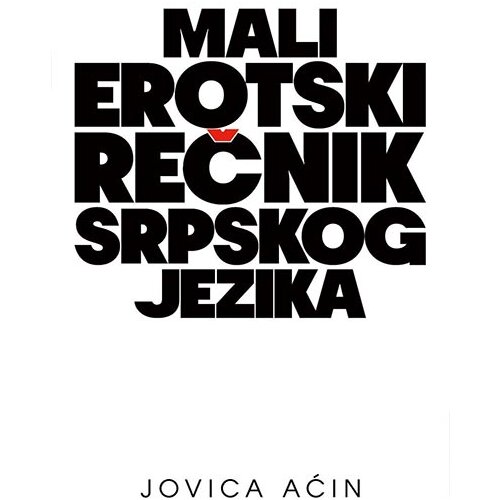 Agora Jovica Aćin - Mali erotski rečnik srpskog jezika Slike