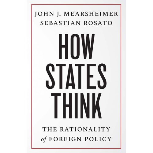 John Wiley &amp;amp; Sons Limited John J. Mearsheimer, Sebastian Rosato - How States Think Slike