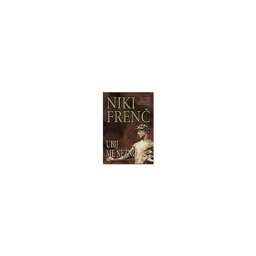 Vulkan Izdava&amp;scaron;tvo Niki Frenč
 - Ubij me nežno Slike