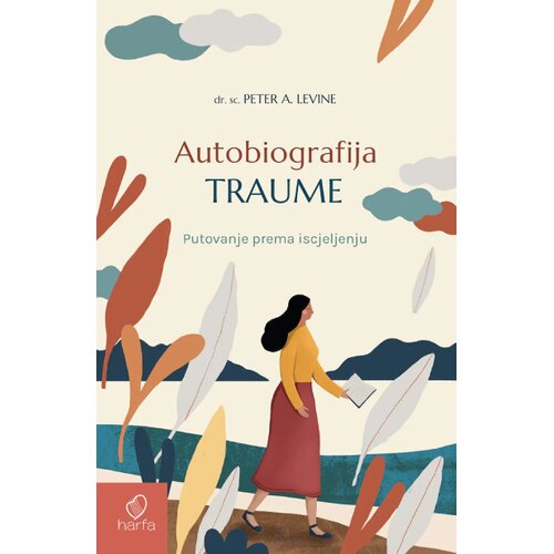 Harfa &amp;amp; Pametnica Piter A. Levin - Autobiografija traume: Putovanje prema iscjeljenju Slike