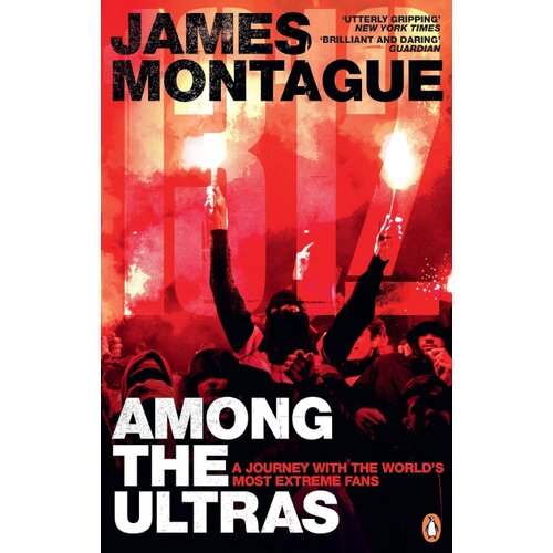 The Book Service Limited James Montague - 1312: Among the Ultras: A Journey With the World's Most Extreme Fans Cene