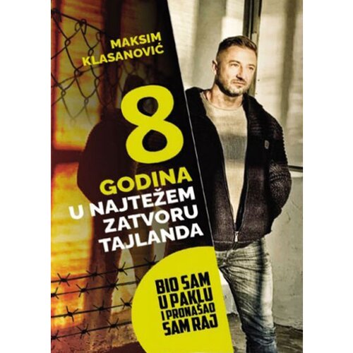 Novosti Maksim Klasanović - 8 godina u najtežem zatvoru Tajlanda Slike