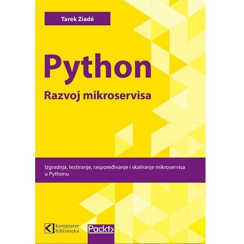 Kompjuter biblioteka - Beograd Grupa autora - Python - razvoj mikroservisa Slike