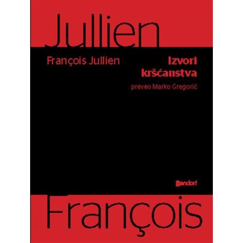 Sandorf Fran&ccedil;ois Jullien - Izvori kr&scaron;ćanstva Cene