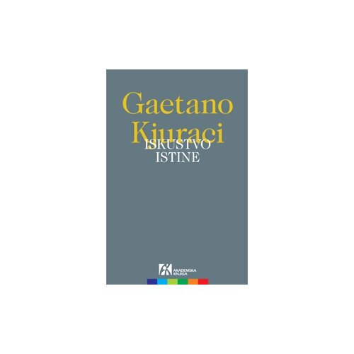 Akademska Knjiga Gaetano Kjuraci - Iskustvo istine Cene