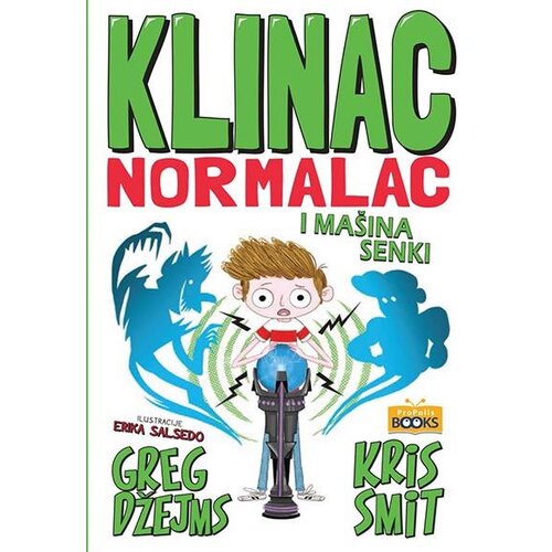 Propolis Books Greg Džejms,Kris Smit - Klinac Normalac i ma&amp;scaron;ina senki Slike