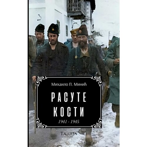 Talija izdava&amp;scaron;tvo Mihailo P. Minić - Rasute kosti: 1941 - 1945. Slike