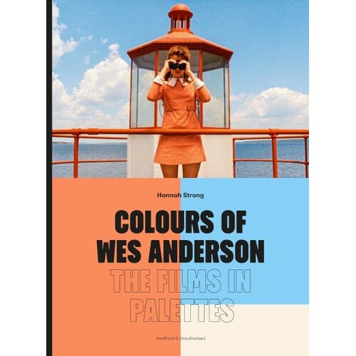 Hachette UK Hannah Strong - Colours of Wes Anderson: The Films in Palettes Slike
