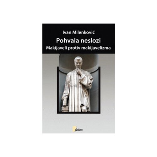 Fedon Ivan Milenković - Pohvala neslozi: Makijaveli protiv makijavelizma Cene