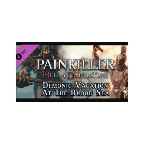 Steam Painkiller Hell & Damnation: Demonic Vacation at the Blood Sea (DLC) (PC) Key GLOBAL Cene
