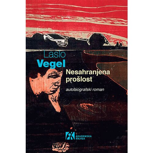 Akademska Knjiga Laslo Vegel - Nesahranjena pro&amp;scaron;lost Slike