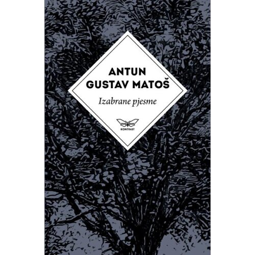 Kontrast izdava&amp;scaron;tvo Antun Gustav Mato&amp;scaron; - Izabrane pjesme Antuna Gustava Mato&amp;scaron;a Slike