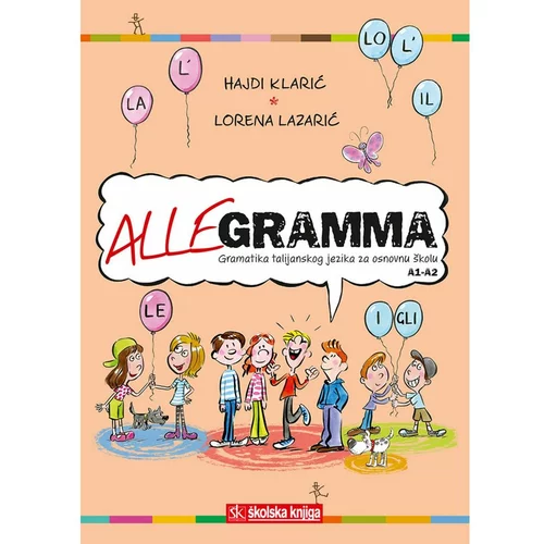  ALLEGRAMMA - gramatika talijanskog jezika za osnovnu školu A1-A2 - Hajdi Klarić, Lorena Lazarić