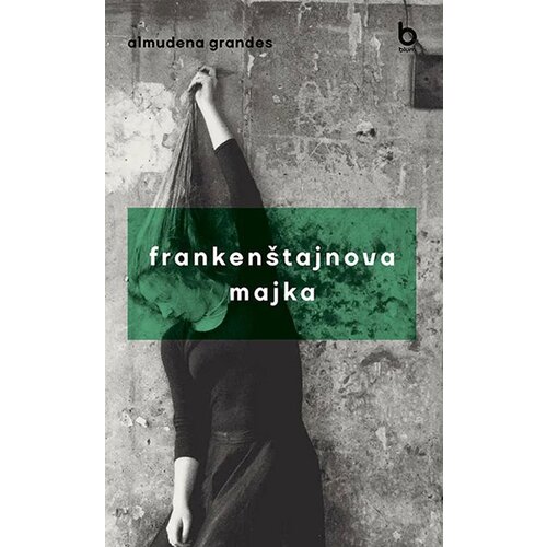 Blum izdava&amp;scaron;tvo Almudena Grandes
 - Franken&amp;scaron;tajnova majka Slike